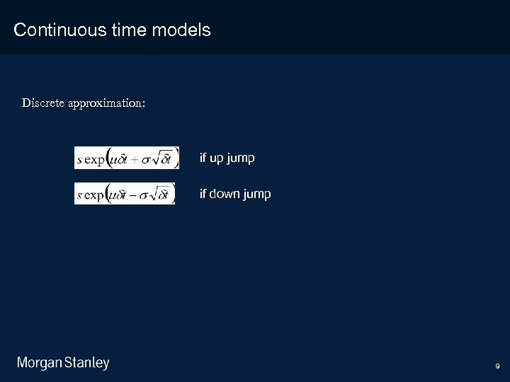 3/18/2018 Continuous time models Discrete approximation: if up jump if down jump 9 
