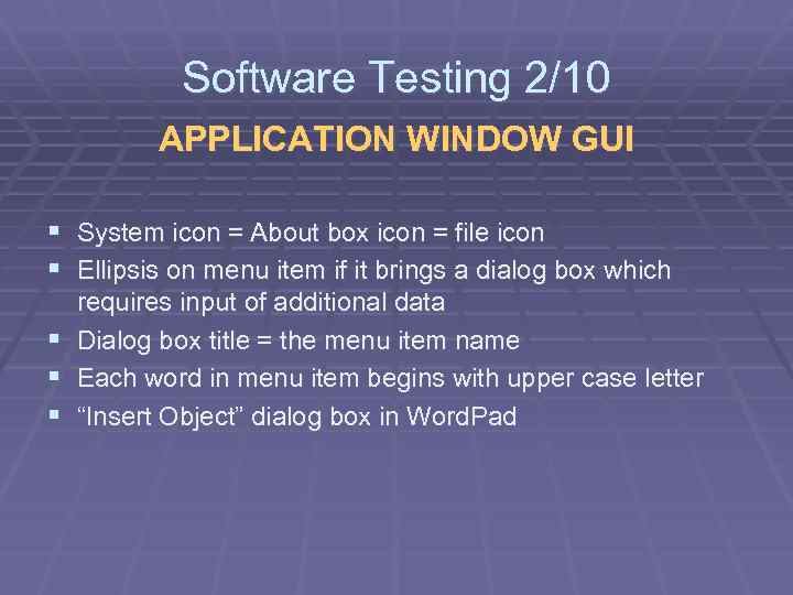 Software Testing 2/10 APPLICATION WINDOW GUI § System icon = About box icon =