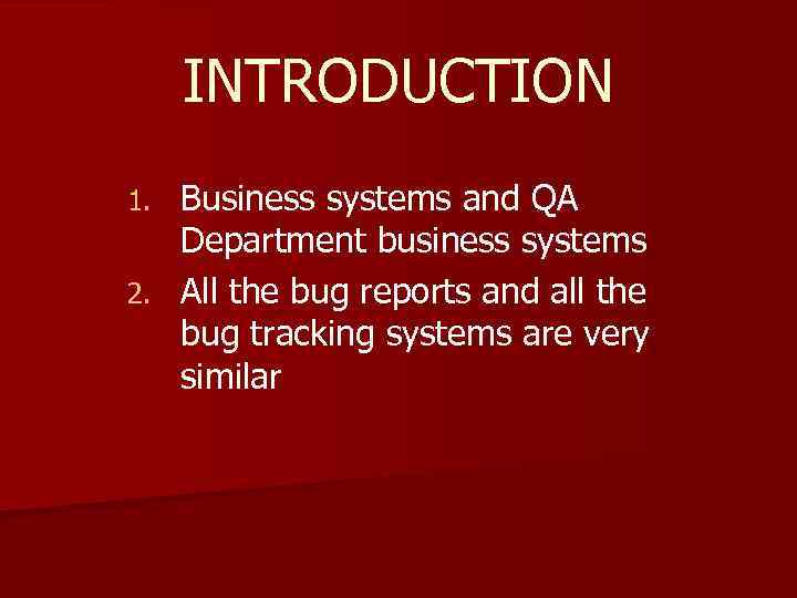 INTRODUCTION Business systems and QA Department business systems 2. All the bug reports and