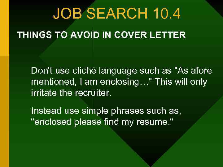 JOB SEARCH 10. 4 THINGS TO AVOID IN COVER LETTER Don't use cliché language