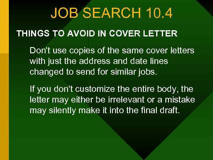 JOB SEARCH 10. 4 THINGS TO AVOID IN COVER LETTER Don't use copies of