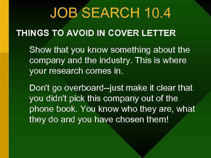 JOB SEARCH 10. 4 THINGS TO AVOID IN COVER LETTER Show that you know