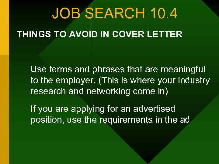 JOB SEARCH 10. 4 THINGS TO AVOID IN COVER LETTER Use terms and phrases