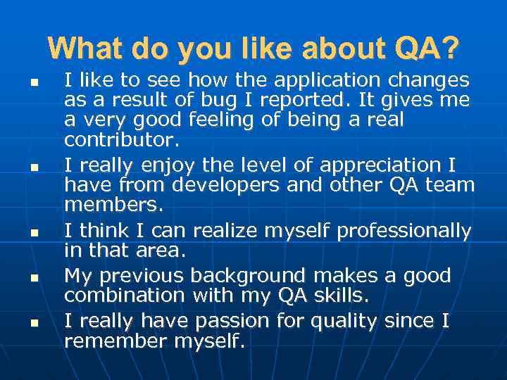 What do you like about QA? I like to see how the application changes