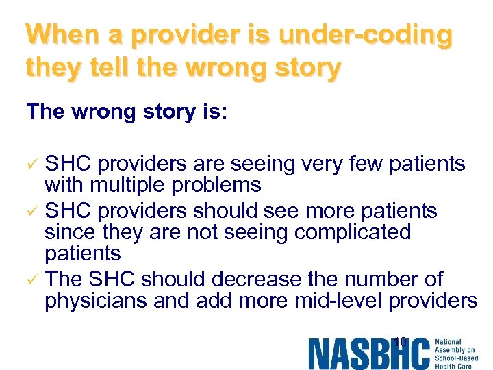 When a provider is under-coding they tell the wrong story The wrong story is: