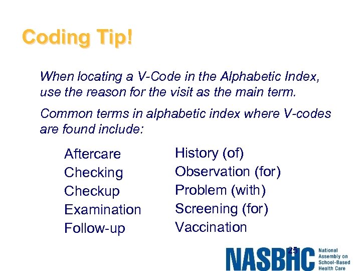 Coding Tip! When locating a V-Code in the Alphabetic Index, use the reason for