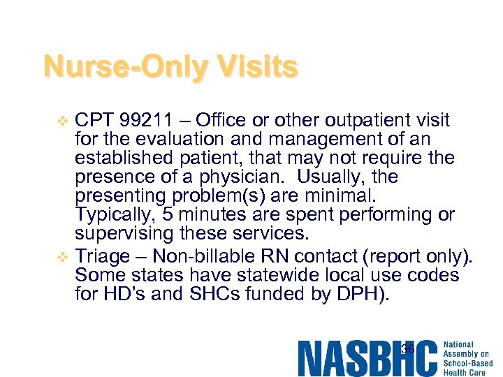 Nurse-Only Visits CPT 99211 – Office or other outpatient visit for the evaluation and