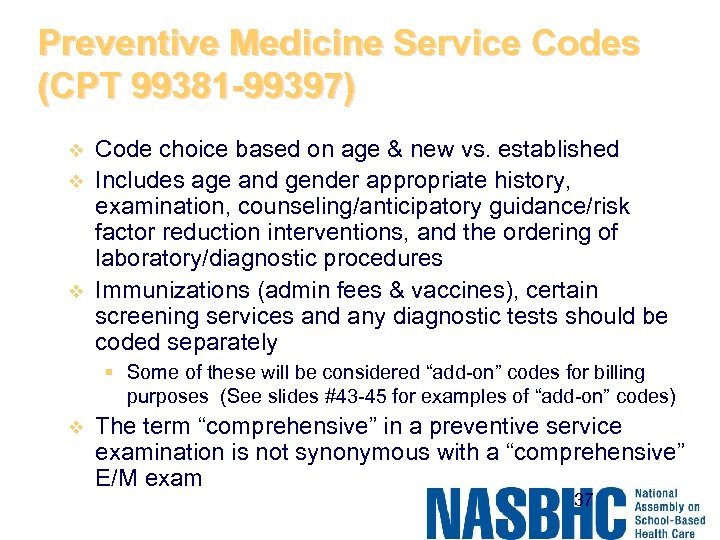 Preventive Medicine Service Codes (CPT 99381 -99397) v v v Code choice based on