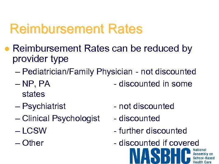 Reimbursement Rates l Reimbursement Rates can be reduced by provider type – Pediatrician/Family Physician