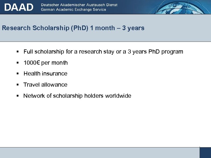 Research Scholarship (Ph. D) 1 month – 3 years Full scholarship for a research