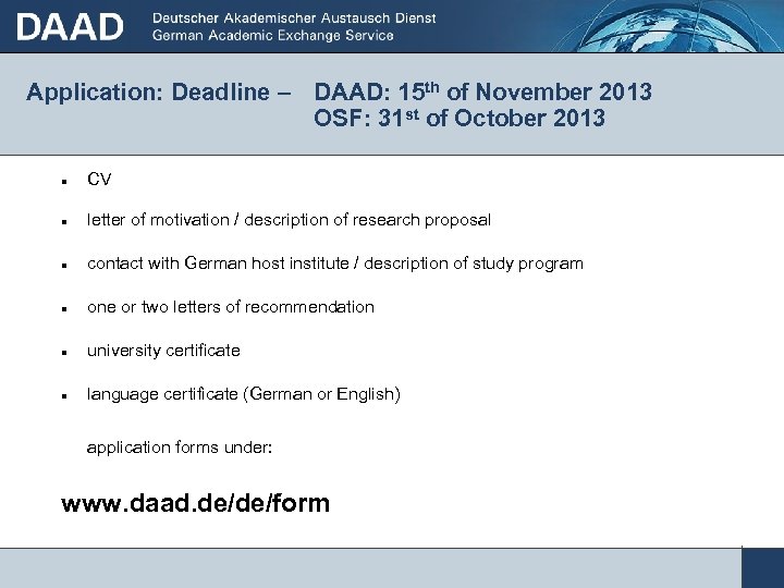 Application: Deadline – DAAD: 15 th of November 2013 OSF: 31 st of October