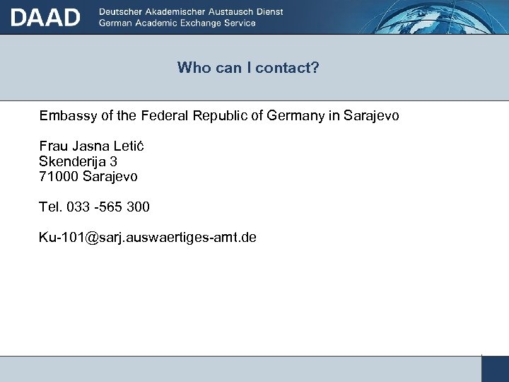 Who can I contact? Embassy of the Federal Republic of Germany in Sarajevo Frau