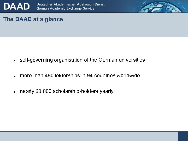 The DAAD at a glance self-governing organisation of the German universities more than 490