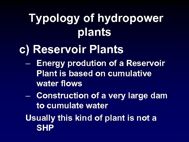 Typology of hydropower plants c) Reservoir Plants – Energy prodution of a Reservoir Plant