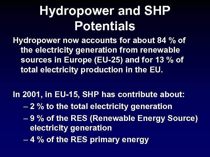 Hydropower and SHP Potentials Hydropower now accounts for about 84 % of the electricity