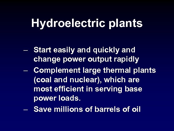 Hydroelectric plants – Start easily and quickly and change power output rapidly – Complement