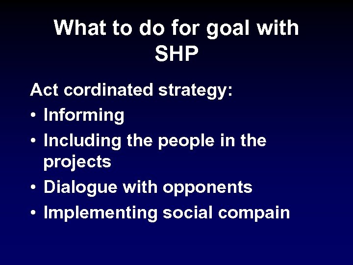 What to do for goal with SHP Act cordinated strategy: • Informing • Including