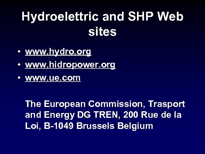 Hydroelettric and SHP Web sites • www. hydro. org • www. hidropower. org •