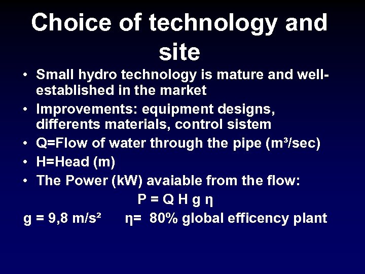 Choice of technology and site • Small hydro technology is mature and wellestablished in