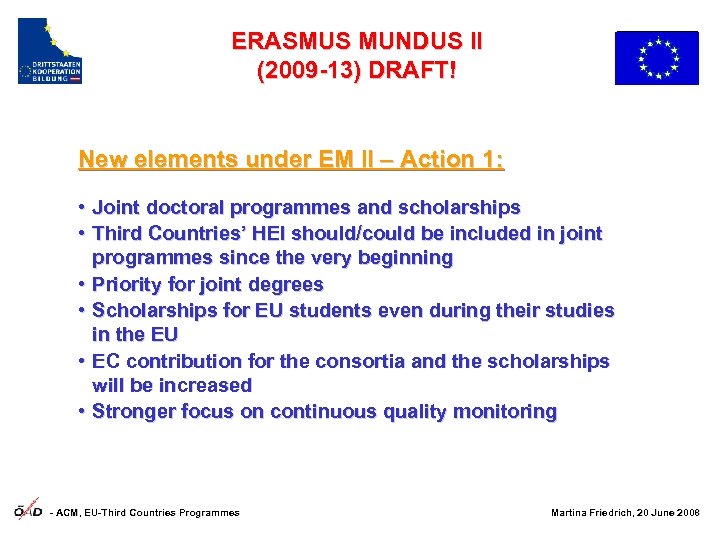 ERASMUS MUNDUS II (2009 -13) DRAFT! New elements under EM II – Action 1:
