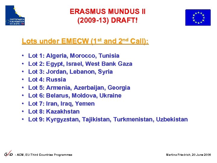 ERASMUS MUNDUS II (2009 -13) DRAFT! Lots under EMECW (1 st and 2 nd