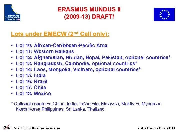 ERASMUS MUNDUS II (2009 -13) DRAFT! Lots under EMECW (2 nd Call only): •
