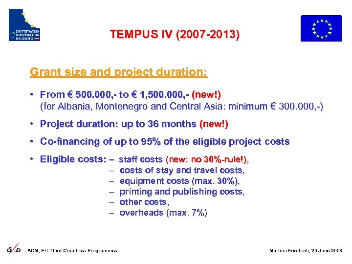 TEMPUS IV (2007 -2013) Grant size and project duration: • From € 500. 000,