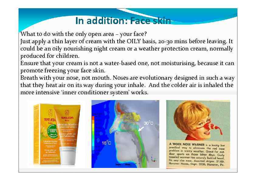 In addition: Face skin What to do with the only open area – your