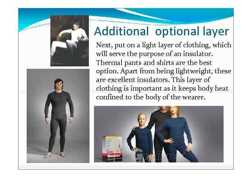 Additional optional layer Next, put on a light layer of clothing, which will serve