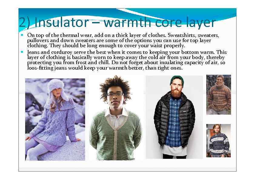 2) Insulator – warmth core layer On top of thermal wear, add on a