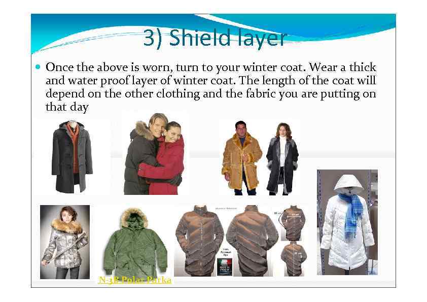 3) Shield layer Once the above is worn, turn to your winter coat. Wear