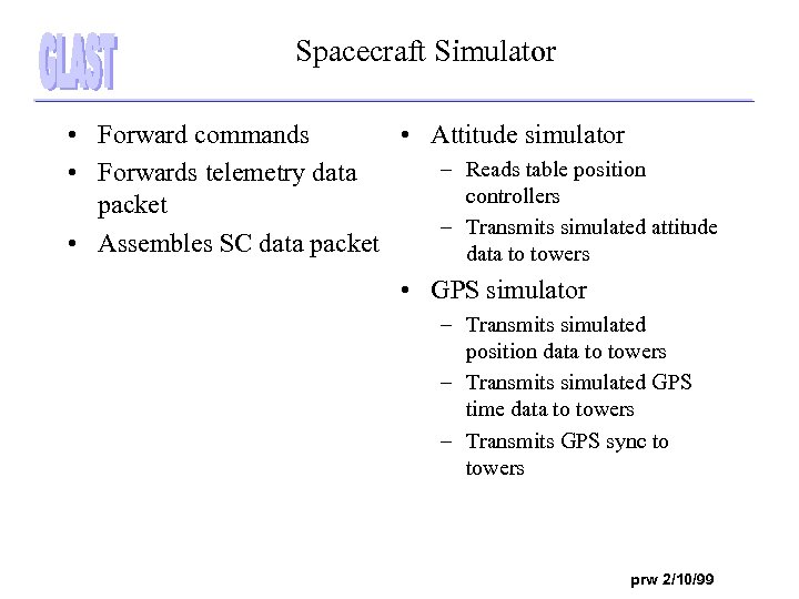 Spacecraft Simulator • Forward commands • Attitude simulator – Reads table position • Forwards