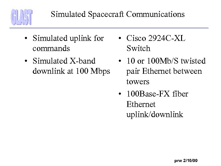 Simulated Spacecraft Communications • Simulated uplink for • Cisco 2924 C-XL commands Switch •