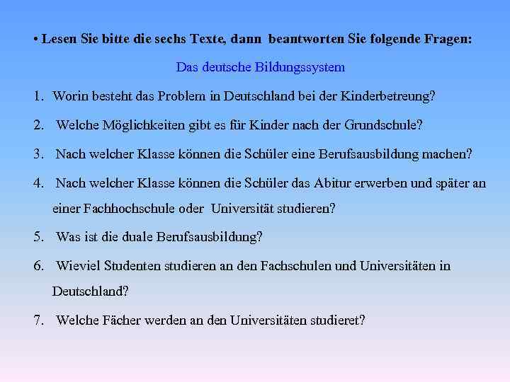  • Lesen Sie bitte die sechs Texte, dann beantworten Sie folgende Fragen: Das