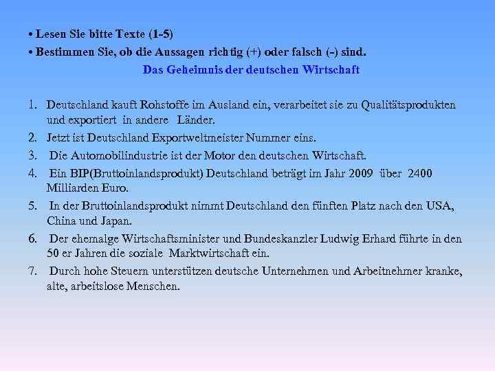  • Lesen Sie bitte Texte (1 -5) • Bestimmen Sie, ob die Aussagen