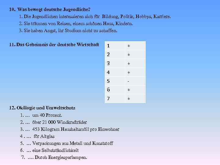 10. Was bewegt deutsche Jugendliche? 1. Die Jugendlichen interessieren sich für Bildung, Politik, Hobbys,