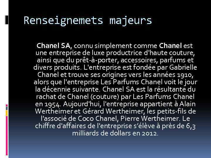 Renseignemets majeurs Chanel SA, connu simplement comme Chanel est une entreprise de luxe productrice