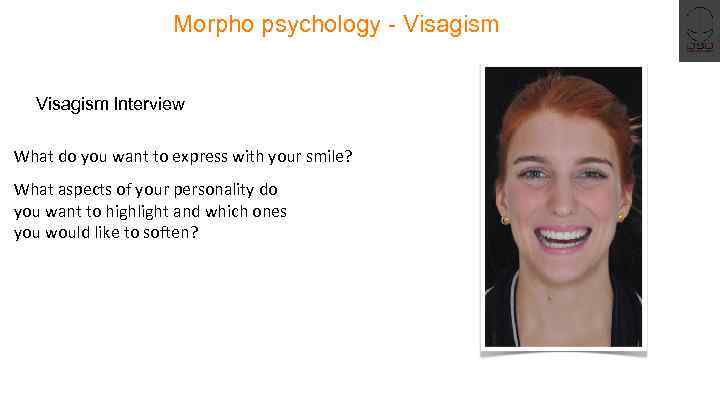 Morpho psychology - Visagism Interview What do you want to express with your smile?