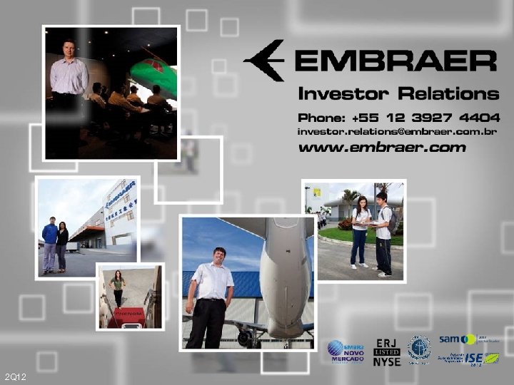 Investor Relations Phone: +55 12 3927 4404 investor. relations@embraer. com. br www. embraer. com