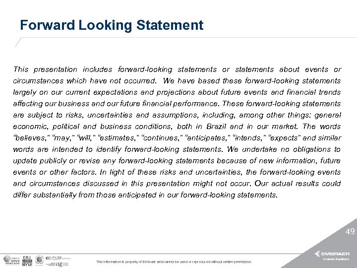 Forward Looking Statement This presentation includes forward-looking statements or statements about events or circumstances
