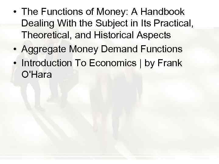  • The Functions of Money: A Handbook Dealing With the Subject in Its