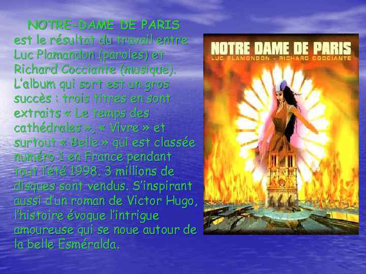 NOTRE-DAME DE PARIS est le résultat du travail entre Luc Plamandon (paroles) et Richard