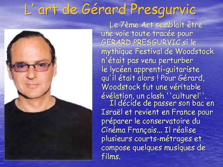 L’ art de Gérard Presgurvic Le 7ème Art semblait être une voie toute tracée