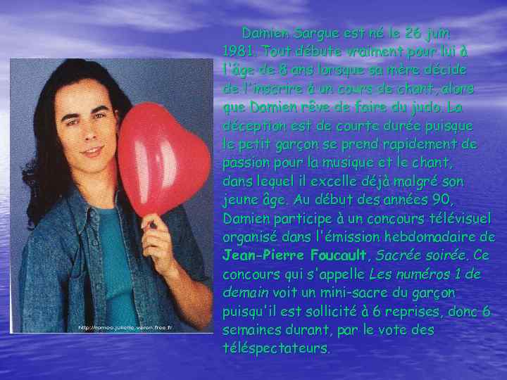 Damien Sargue est né le 26 juin 1981. Tout débute vraiment pour lui à