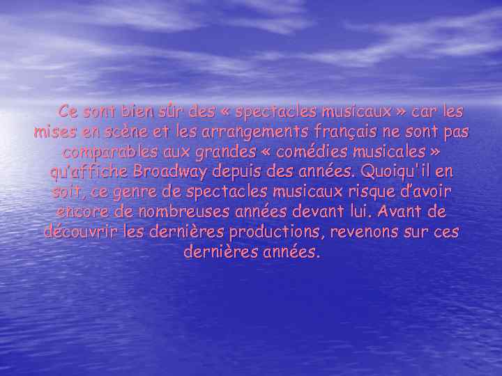 Ce sont bien sûr des « spectacles musicaux » car les mises en scène