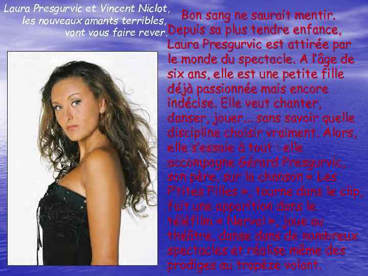 Laura Presgurvic et Vincent Niclot, les nouveaux amants terribles, Bon sang ne saurait mentir.