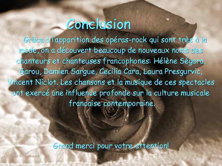 Conclusion Grâce à l’apparition des opéras-rock qui sont très à la mode, on a