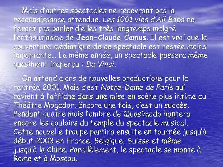 Mais d’autres spectacles ne recevront pas la reconnaissance attendue. Les 1001 vies d’Ali Baba