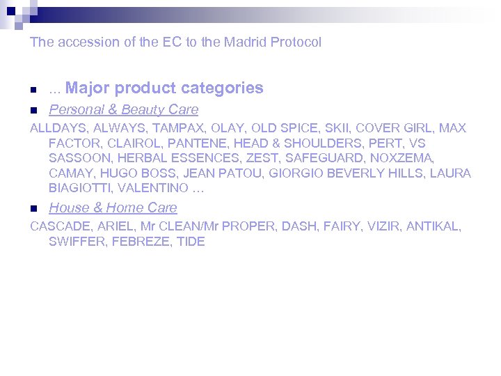 The accession of the EC to the Madrid Protocol n … Major product categories