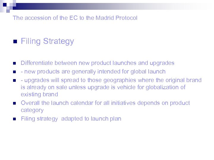 The accession of the EC to the Madrid Protocol n Filing Strategy n Differentiate